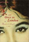 Only in London  A Novel