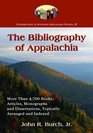 The Bibliography of Appalachia More Than 4700 Books Articles Monographs and Dissertations Topically Arranged and Indexed