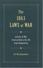 The 1863 Laws Of War Articles of War General Orders 100 General Orders 49 and Extracts of Revised Army Regulations of 1861
