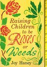 Reising children to be roses or weeds