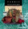 Fabric Sculpture The StepByStep Guide and Showcase