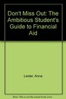 Don't Miss Out The Ambitious Student's Guide to Financial Aid