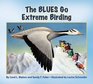 The Blues Go Extreme Birding (The Blues Go Birding Series)