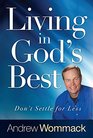 Living in God's Best Don't Settle for Less