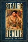 Stealing Renoir A Mystery Thriller where Art Crime and History converge
