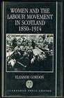 Women and the Labour Movement in Scotland 18501914