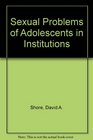 Sexual Problems of Adolescents in Institutions