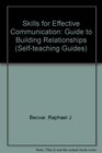 Skills for Effective Communication Guide to Building Relationships