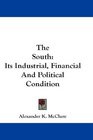 The South Its Industrial Financial And Political Condition