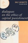 Dialogues on the Ethics of Capital Punishment