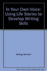 In Your Own Voice Using Life Stories to Develop Writing Skills