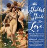 The Goddess' Guide to Love Timeless Secrets to Divine Romance