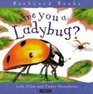 Are You a Ladybug? (Backyard Books)