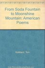From Soda Fountain to Moonshine Mountain American Poems