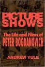 Picture Shows The Life and Films of Peter Bogdanovich