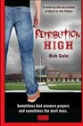 Retribution High  Explicit Version A Short Violent Novel About Bullying Revenge and the Hell Known as HIgh School