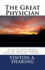 The Great Physician A Life of Jesus Christ in the Light of Modern Spiritual Healing  Volume 1