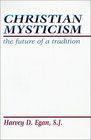 Christian Mysticism The Future of a Tradition