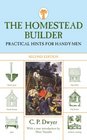 The Homestead Builder, Second Edition: Practical Hints for Handy-men