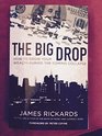 The Big Drop How To Grow Your Wealth During the Coming Collapse