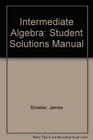 Student's Solutions Manual to Accompany Intermediate Algebra