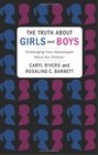 The Truth About Girls and Boys Challenging Toxic Stereotypes About Our Children