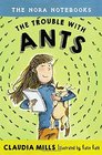 The Nora Notebooks Book 1 The Trouble with Ants