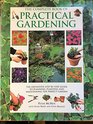 The Complete Book of Practical Gardening The Definitive StepByStep Guide to Planning Planting and Maintaining the Perfect Garden