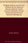 Bridging Science and Service A Report by the National Advisory Mental Health Councils Nmamhc Clinical Treatment and Services Research Workgroup Ctsrw