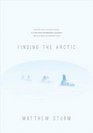 Finding the Arctic: History and Culture Along a 2,500-Mile Snowmobile Journey from Alaska to Hudson's Bay