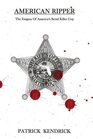 American Ripper The Enigma of America's Serial Killer Cop