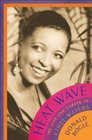 Heat Wave The Life and Career of Ethel Waters