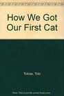 How We Got Our First Cat