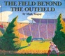 The Field Beyond the Outfield