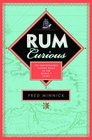 Rum Curious The Indispensable Guide to Tasting the World's Spirit