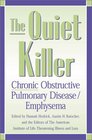 The Quiet Killer Emphysema/Chronic Obstructive Pulmonary Disease
