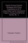 Pacific Energy Outlook Strategies and Policy Imperatives to 2010
