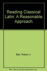 Reading Classical Latin A Reasonable Approach