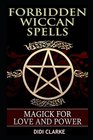 Forbidden Wiccan Spells Magick for Love and Power