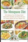 The Menopause Diet 101 Delicious Low Fat Soup Salad Main Dish Breakfast and Dessert Recipes for Better Health and Natural Weight Loss