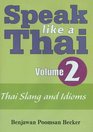 Speak Like A Thai Volume 2  Thai Slang and Idioms