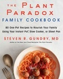 The Plant Paradox Family Cookbook 80 OnePot Recipes to Nourish Your Family Using Your Instant Pot Slow Cooker or Sheet Pan