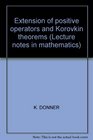 Extension of positive operators and Korovkin theorems