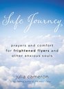 Safe Journey Prayers and Comfort for Frightened Flyers and Other Anxious Souls
