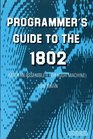 Programmer's guide to the 1802