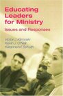 Educating Leaders For Ministry Issues And Responses