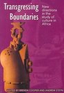 Transgressing Boundaries New Directions In Study Of Culture In Africa