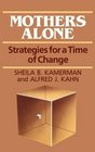 Mothers Alone Strategies for a Time of Change