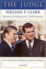 The Judge William P Clark Ronald Reagan's Top Hand