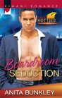 Boardroom Seduction (Kimani Hotties: Marrying the Millionaire) (Kimani Romance, No 218)